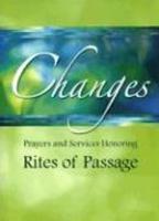 Changes: Prayers And Services Honoring Rites Of Passage