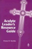 Acolyte Leader's Resource Guide Acolyte Leader's Resource Guide