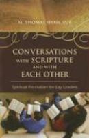 Conversations With Scripture And With Each Other: Spiritual Formation For Lay Leaders