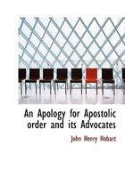 An Apology For Apostolic Order And Its Advocates An Apology For Apostolic Order And Its Advocates