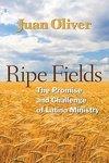 Ripe Fields: The Promise And Challenge Of Latino Ministry Ripe Fields: The Promise And Challenge Of Latino Ministry
