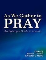 As We Gather To Pray: An Episcopal Guide To Worship