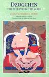 Dzogchen: The Self-Perfected State Dzogchen: The Self-Perfected State