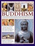 The Illustrated Encyclopedia Of Buddhism: A Comprehensive Guide To Buddhist History, Philosophy And Practice, Magnificently Illustrated With More Than The Illustrated Encyclopedia Of Buddhism: A Comprehensive Guide To Buddhist History, Philosophy And Practice, Magnificently Illustrated With More Than