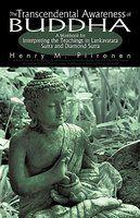 The Transcendental Awareness Of Buddha: A Workbook For Interpreting The Teachings In Lankavatara Sutra And Diamond Sutra The Transcendental Awareness Of Buddha: A Workbook For Interpreting The Teachings In Lankavatara Sutra And Diamond Sutra