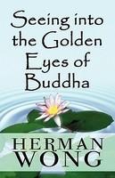 Seeing Into The Golden Eyes Of Buddha Seeing Into The Golden Eyes Of Buddha