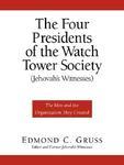 The Four Presidents Of The Watch Tower Society (Jehovah's Witnesses) The Four Presidents Of The Watch Tower Society (Jehovah's Witnesses)