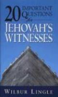 20 Important Questions For Jehovah's Witnesses 20 Important Questions For Jehovah's Witnesses