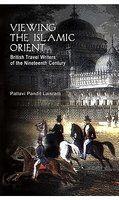 Viewing The Islamic Orient: British Travel Writers Of The Nineteenth Century