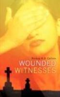 Wounded Witnesses Wounded Witnesses