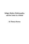 Religio Medici, Hydriotaphia, And The Letter To A Friend Religio Medici, Hydriotaphia, And The Letter To A Friend
