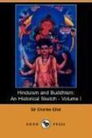 Hinduism And Buddhism, Volume 1: An Historical Sketch Hinduism And Buddhism, Volume 1: An Historical Sketch