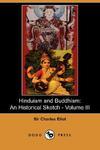 Hinduism And Buddhism, Volume 3: An Historical Sketch Hinduism And Buddhism, Volume 3: An Historical Sketch