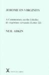 Jerome On Virginity: A Commentary On The Libellus De Virginitate Servanda (Letter 22)