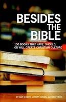 Besides The Bible: 100 Books That Have, Should, Or Will Create Christian Culture