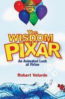 The Wisdom Of Pixar: An Animated Look At Virtue