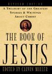 The Book Of Jesus: A Treasury Of The Greatest Stories And Writings About Christ