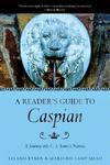 A Reader's Guide To Caspian: A Journey Into C. S. Lewis's Narnia A Reader's Guide To Caspian: A Journey Into C. S. Lewis's Narnia