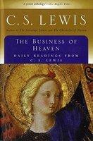 The Business Of Heaven: Daily Readings From C. S. Lewis The Business Of Heaven: Daily Readings From C. S. Lewis