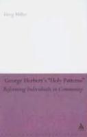 George Herbert's Holy Patterns: Reforming Individuals In Community George Herbert's Holy Patterns: Reforming Individuals In Community