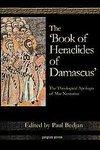 The 'Book Of Heraclides Of Damascus': The Theological Apologia Of Mar Nestorius