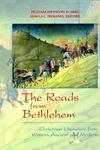 The Roads From Bethlehem: Christmas Literature From Writers Ancient And Modern The Roads From Bethlehem: Christmas Literature From Writers Ancient And Modern