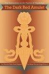 The Dark Red Amulet: Oral Instructions On The Practice Of Vajrakilaya The Dark Red Amulet: Oral Instructions On The Practice Of Vajrakilaya
