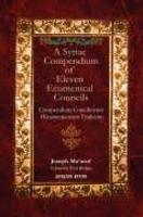A Syriac Compendium Of Eleven Ecumenical Councils A Syriac Compendium Of Eleven Ecumenical Councils A Syriac Compendium Of Eleven Ecumenical Council