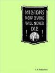 Millions Now Living Will Never Die! Millions Now Living Will Never Die!