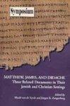 Matthew, James, And Didache: Three Related Documents In Their Jewish And Christian Settings
