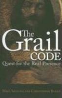 The Grail Code: Quest For The Real Presence