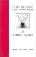 Shall We Know One Another?: & Other Papers