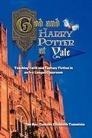 God And Harry Potter At Yale: Teaching Faith And Fantasy Fiction In An Ivy League Classroom