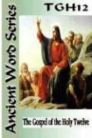 Ancient Word Series: The Gospel Of The Holy Twelve