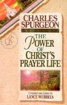 The Power Of Christ's Prayer Life The Power Of Christ's Prayer Life