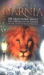 A Guide To Narnia: 100 Questions About The Chronicles Of Narnia: The Lion, The Witch And The Wardrobe A Guide To Narnia: 100 Questions About The Chronicles Of Narnia: The Lion, The Witch And The Wardrobe