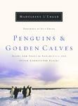 Penguins And Golden Calves: Icons And Idols In Antarctica And Other Unexpected Places