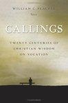Callings: Twenty Centuries Of Christian Wisdom On Vocation