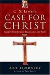 C. S. Lewis's Case For Christ: Insights From Reason, Imagination, And Faith
