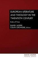 European Literature And Theology In The Twentieth Century: Ends Of Time