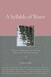 A Syllable Of Water: Twenty Writers Of Faith Reflect On Their Art