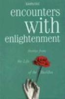 Encounters With Enlightenment: Stories From The Life Of The Buddha Encounters With Enlightenment: Stories From The Life Of The Buddha