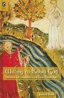 Willing To Know God: Dreamers And Visionaries In The Later Middle Ages