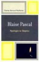 Blaise Pascal: Apologist To Skeptics