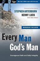 Every Man, God's Man: Every Man's Guide To Courageous Faith And Daily Integrity Every Man, God's Man: Every Man's Guide To Courageous Faith And Daily Integrity