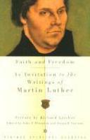 Faith And Freedom: An Invitation To The Writings Of Martin Luther Faith And Freedom: An Invitation To The Writings Of Martin Luther
