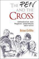 The The Pen And The Cross: Catholicism And English Literature, 1850-2000