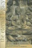 The Eternal Legacy: An Introduction To The Canonical Literature Of Buddhism The Eternal Legacy: An Introduction To The Canonical Literature Of Buddhism