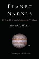 Planet Narnia: The Seven Heavens In The Imagination Of C. S. Lewis