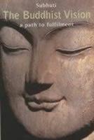 Buddhist Vision: A Path To Fulfilment Buddhist Vision: A Path To Fulfilment